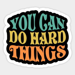 You Can Do Hard Things Sticker